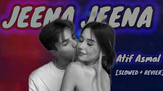 Jeena Jeena🥹  Atif Aslam bollywood Sad Song  Best Atif Aslam lofi song  SHORT HAI JINDGI music [upl. by Alodie]