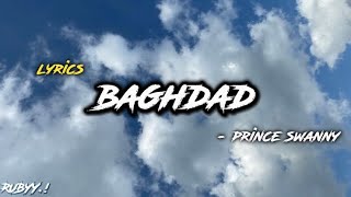 Baghdad  Prince Swanny lyrics [upl. by Anaira]