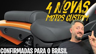 4 NOVAS MOTOS CUSTOM confirmadas para o BRASIL Mas quem CHEGA PRIMEIRO [upl. by Marvin227]