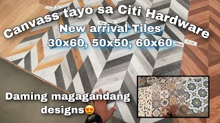 Canvass tayo sa Citi hardware ng New arrival floor tiles 30x60 60x60 50x50 [upl. by Neila]