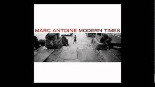 Marc Antoine  Modern Times [upl. by Aniaj]