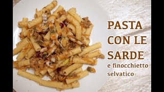 PASTA CON LE SARDE e finocchietto selvatico  ricetta siciliana facilissima [upl. by Notyep594]