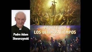 PROFETA ULTIMOS TIEMPOS  PADRE ADAM [upl. by Abla]