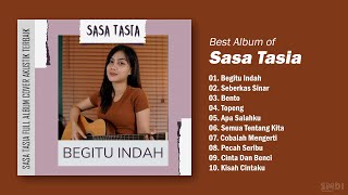 SASA TASIA FULL ALBUM COVER AKUSTIK TERBAIK  BEGITU INDAH  SEBERKAS SINAR [upl. by Jammie899]