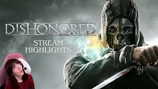 Dishonoured  Stream Highlights gaming dishonoreddefinitiveedition [upl. by Anhaj]