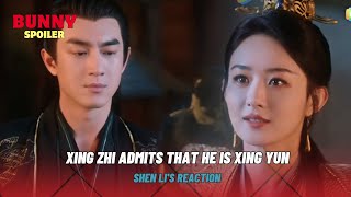 Xing Zhi Admits that he is Xing Yun and Shen Lis reaction The Legend Of Shen Li ep 14 [upl. by Assiralk258]