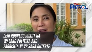 Leni Robredo iginiit na walang pulitika ang pagbisita ni VP Sara Duterte  TV Patrol [upl. by Gabriel512]