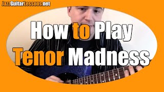 Jazz Guitar How to Play Tenor Madness  melody  chord melody  etc  Jazz Guitar Lesson Bb Blues [upl. by Lovett267]