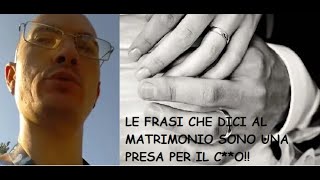 LE FRASI CHE DICI AL MATRIMONIO SONO UNA PRESA PER IL CO [upl. by Erodeht381]