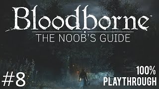 Bloodborne The Noobs Guide Part 9 Nightmare Frontier [upl. by Juliette]