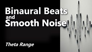 Binaural Beats Theta Wave and Smooth Noise is a Transformative Sound [upl. by Aztilay]