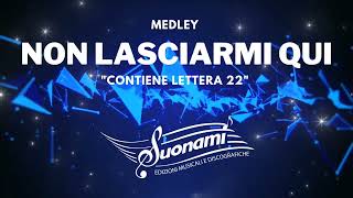 Non lasciarmi qui  Lettera 22 medley  Anna Maria Allegretti [upl. by Gaspar]