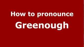 How to Pronounce Greenough  PronounceNamescom [upl. by Iveson]