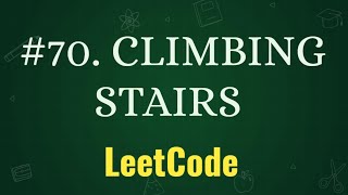 CLIMBING STAIRS  LEETCODE PROBLEMS WITH PYTHON  PROBLEM 70  PLACEMENT PRACTICE [upl. by Graner]