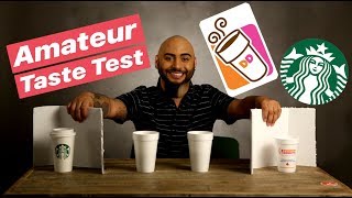 Starbucks vs Dunkin Coffee  Amateur Taste Test [upl. by Ettegroeg711]