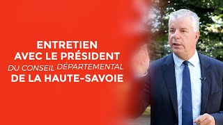 Entretien avec le président du conseil départemental de la HauteSavoie [upl. by Jennings]