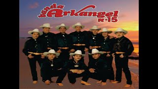 Banda Arkangel R15  Puros Exitos de Oro Rancherasmusicamexicana musicabanda tecnobanda [upl. by Salvucci]