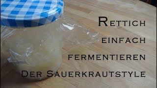 Einfach nur Rettich fermentieren im Sauerkrautstyle im Einmachglas [upl. by Kcoj]