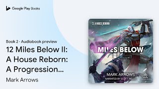 12 Miles Below II A House Reborn A… Book 2 by Mark Arrows · Audiobook preview [upl. by Baiel]