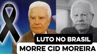 Luto no Brasil Falece o jornalista Cid Moreira aos 97 anos ele estava internado no Rio de Janeiro [upl. by Ayokahs]