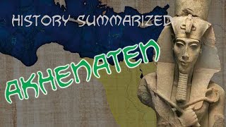 History Summarized Akhenaten [upl. by Alexia294]