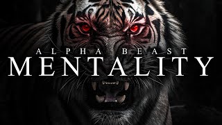 ALPHA BEAST MENTALITY  Best Motivational Video Speeches Compilation [upl. by Moulden]