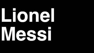 How to Pronounce Lionel Messi FC Barcelona Football Soccer Goal Penalty Kick Yellow Red Card Injury [upl. by Adorl135]