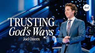 Trusting Gods Ways  Joel Osteen [upl. by Jerrine]