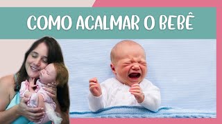 Como Acalmar o bebê  Manual do RecémNascido [upl. by Miculek]