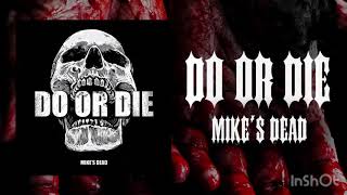 Mikes Dead  Do Or Die Official Audio [upl. by Marrissa]