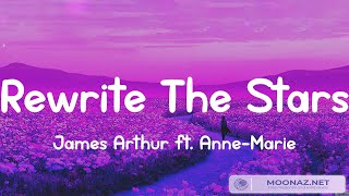 James Arthur ft AnneMarie  Rewrite The Stars Lyrics  The Chainsmokers Justin Bieber Ellie G [upl. by Ik]