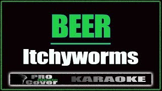 Beer  Itchyworms KARAOKE [upl. by Aleicarg]