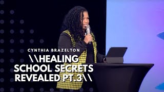 Healing School Secrets Revealed Part 3  Cynthia Brazelton [upl. by Kerstin]