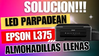 SOLUCION EPSON L375 Leds Parpadean intermitentes almohadillas llenas RESET [upl. by Auqenet32]