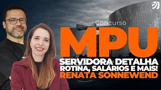 CONCURSO MPU SERVIDORA DETALHA ROTINA SALÁRIOS E MAIS Renata Sonnewend [upl. by Lednem]