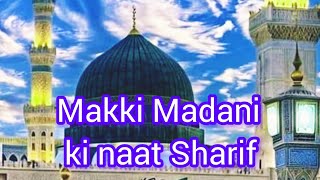 Makki Madani ki naat Sharif ♥️😘 [upl. by Gaynor]