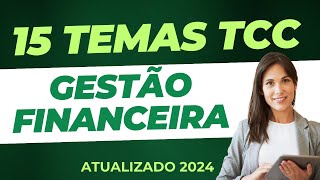 15 TEMAS DE PESQUISA E TCC EM GESTÃO FINANCEIRA [upl. by Maleki]