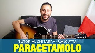 Calcutta  Paracetamolo Tutorial Chitarra Accordi e Pennata [upl. by Kellsie]