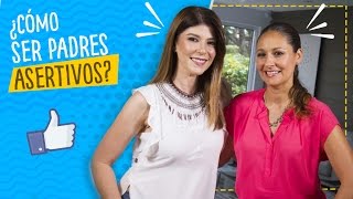 Cómo ser Padres Asertivos Ft Marigeli Zamudio [upl. by Divod]