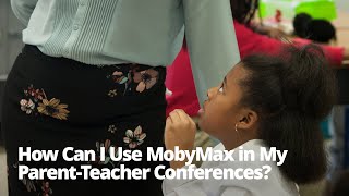 How Can I Use MobyMax in My Parent Teacher Conferences [upl. by Atikim]