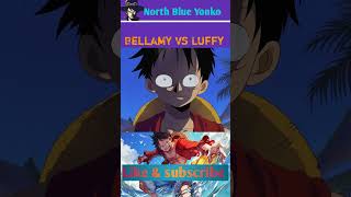 Bellamy VS Monkey D Luffy onepiece strawhatpirate [upl. by Larentia]