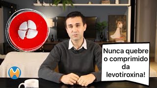 Cuidado Não quebre o comprimido de levotiroxina [upl. by Glanville]