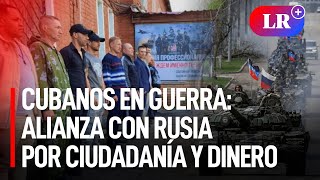 Guerra RusiaUcrania CUBANOS se unen a EJÉRCITO RUSO a cambio de NACIONALIDAD y DINERO [upl. by God424]