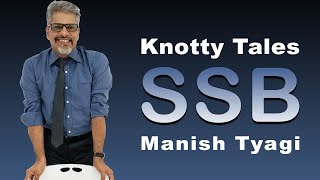 SSB  Knotty Tales by Manish Tyagi [upl. by Aicelaf]