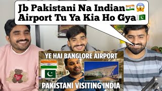 Bangalore Airport Full Details  PAKISTANI visiting Bengaluru 🇮🇳 🇵🇰 PAKISTANI REACTION [upl. by Parthen]