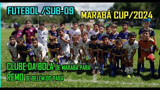 FUTEBOL Sub  09  MARABÁ CUP 2024  Clube da Bola e Clube do Remo de Belém do Pará [upl. by Doralia]