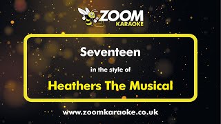 Heathers The Musical  Seventeen  Karaoke Version from Zoom Karaoke [upl. by Ikkir]