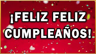 Feliz Feliz Cumpleaños  Te Deseamos Felicidades con Letra [upl. by Glaser735]