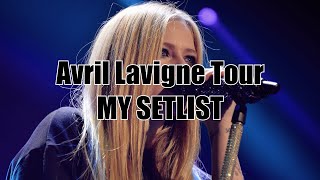 Avril Lavignes Avril Lavigne Tour MY SETLIST [upl. by Veats549]