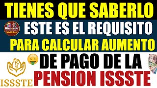 📌🔴NOTICIA URGENTE💰Este es el requisito para calcular aumento de pago de la pensión ISSSTE 2024 [upl. by Nalliuq]